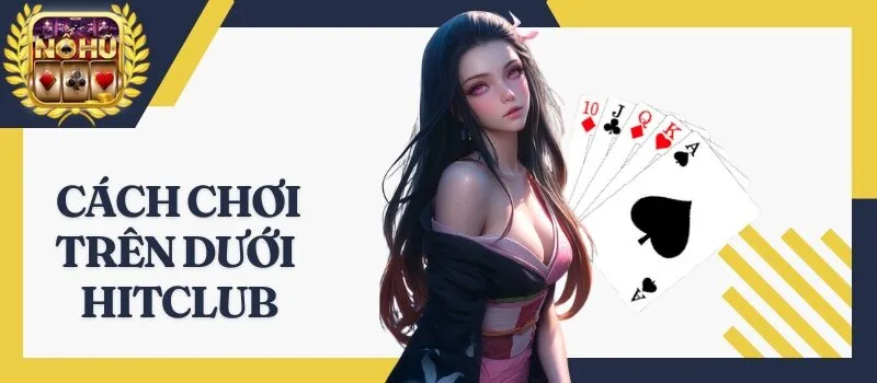 Trên Dưới Hitclub – Game mini hái ra tiền hiếm người biết