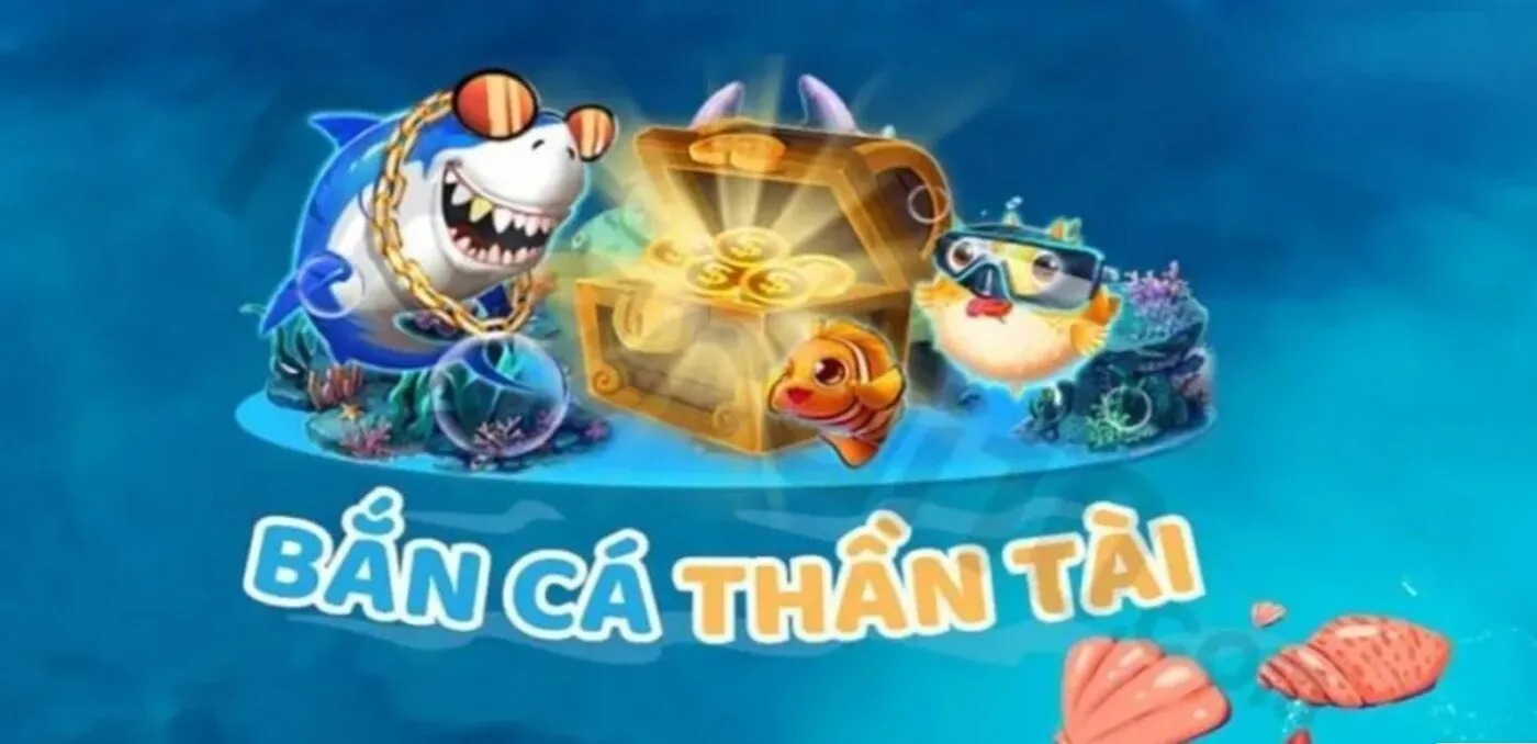 Bắn Cá Thần Tài – Săn Cá Nổ Hũ Siêu Lớn – Top game bắn cá